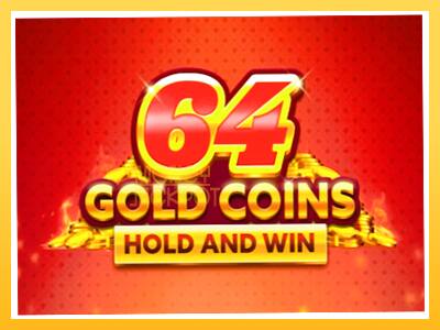 Игровой аппарат 64 Gold Coins Hold and Win - спины на деньги