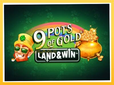 Игровой аппарат 9 Pots of Gold Land & Win - спины на деньги