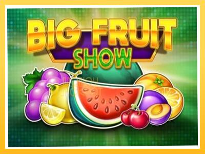 Игровой аппарат Big Fruit Show - спины на деньги