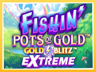 Игровой аппарат Fishin Pots of Gold: Gold Blitz Extreme - спины на деньги