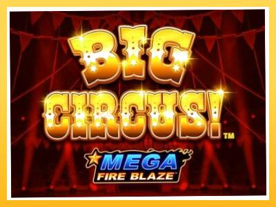 Игровой аппарат Mega Fire Blaze: Big Circus - спины на деньги