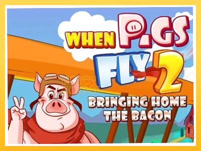 Игровой аппарат When Pigs Fly 2: Bringing Home the Bacon - спины на деньги